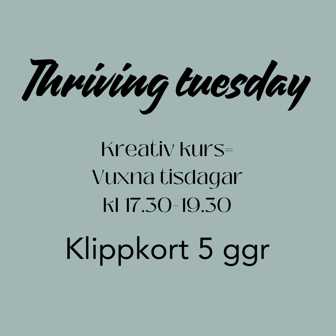 Thriving tuesday- kurs vuxna- tisdagar (17.30) from den 29 oktober